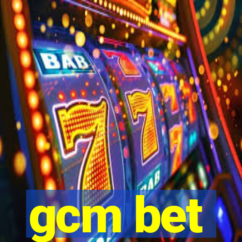 gcm bet